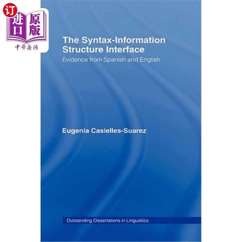 海外直订The Syntax-Information Structure Interface: Evidence from Spanish and English 语法 - 信息结构接口：来自西班