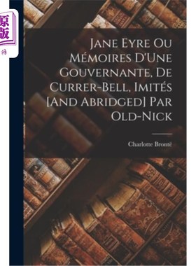 海外直订法语 Jane Eyre Ou Mémoires D'Une Gouvernante, De Currer-Bell, Imités [And Abridged] P 柯勒-贝尔的《简·爱》