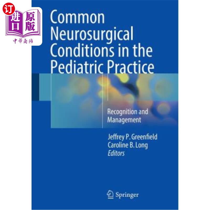 海外直订医药图书Common Neurosurgical Conditions in the Pediatric Practice: Recognition and Manag 儿科临床常见神经外