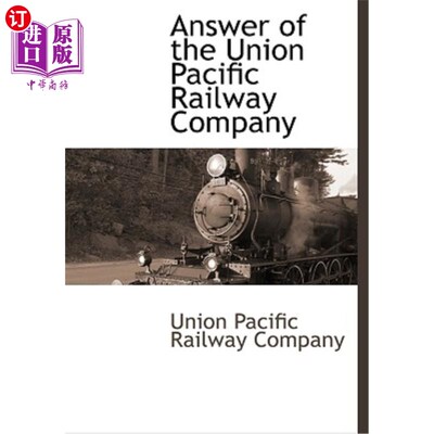 海外直订Answer of the Union Pacific Railway Company 联合太平洋铁路公司的答复