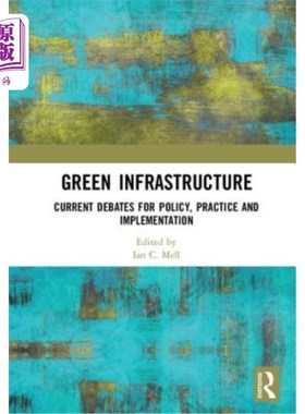 海外直订Green Infrastructure: Current Debates for Policy, Practice and Implementation 绿色基础设施:政策、实践和实施