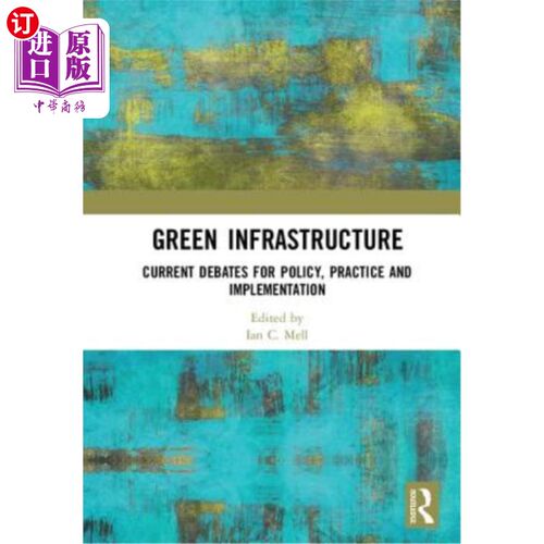 海外直订Green Infrastructure: Current Debates for Policy, Practice and Implementation 绿色基础设施:政策、实践和实施