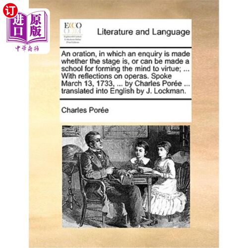 海外直订An Oration, in Which an Enquiry Is Made Whether the Stage Is, or Can Be Made a S 一篇演讲，其中提出了一个问