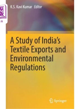 海外直订A Study of India's Textile Exports and Environmental Regulations 印度纺织品出口与环境法规研究