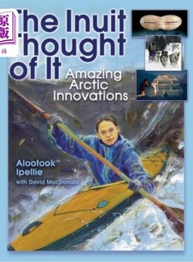 海外直订The Inuit Thought of It: Amazing Arctic Innovations 因纽特人的想法：惊人的北极创新