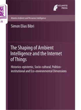 海外直订The Shaping of Ambient Intelligence and the Internet of Things: Historico-Episte 环境智能和物联网的形成:历史认