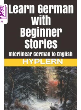 海外直订Learn German with Beginner Stories: Interlinear German to English 用初学者的故事学习德语：行间德语到英语