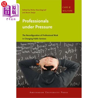 海外直订Professionals Under Pressure: The Reconfiguration of Professional Work in Changi 压力下的专业人员:公共服务