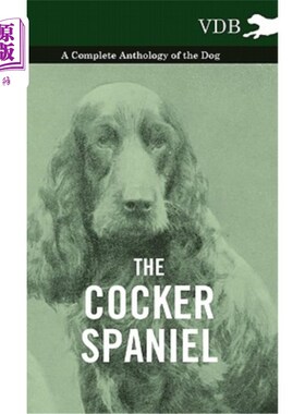 海外直订The Cocker Spaniel - A Complete Anthology of the Dog - 可卡犬-完整的狗选集-