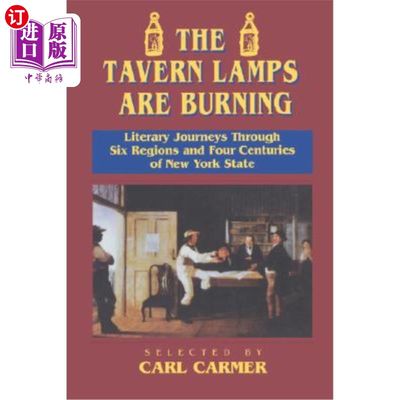 海外直订The Tavern Lamps Are Burning: Literary Journeys Through Six Regions and Four Cen 酒馆的灯火通明：穿越纽约州