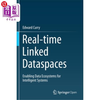 海外直订Real-Time Linked Dataspaces: Enabling Data Ecosystems for Intelligent Systems 实时链接数据空间:为智能系统启用数