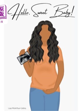 海外直订Hello, Sweet Baby!: A Poem for Bonding with Your Unborn Child 你好，亲爱的宝贝！：一首献给你未出生的孩子的