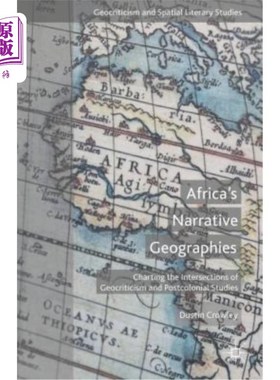 海外直订Africa's Narrative Geographies: Charting the Intersections of Geocriticism and P 非洲的叙事地理学:绘制地缘