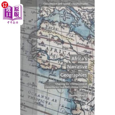 海外直订Africa's Narrative Geographies: Charting the Intersections of Geocriticism and P 非洲的叙事地理学:绘制地缘