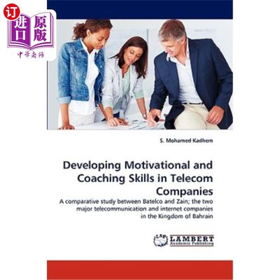海外直订Developing Motivational and Coaching Skills in Telecom Companies 在电信公司发展激励和指导技能