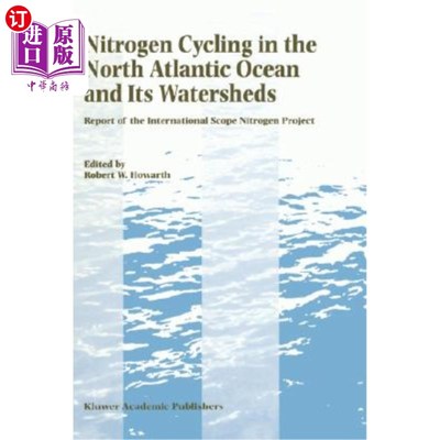海外直订Nitrogen Cycling in the North Atlantic Ocean and Its Watersheds: Report of the I 北大西洋及其流域的氮循环: