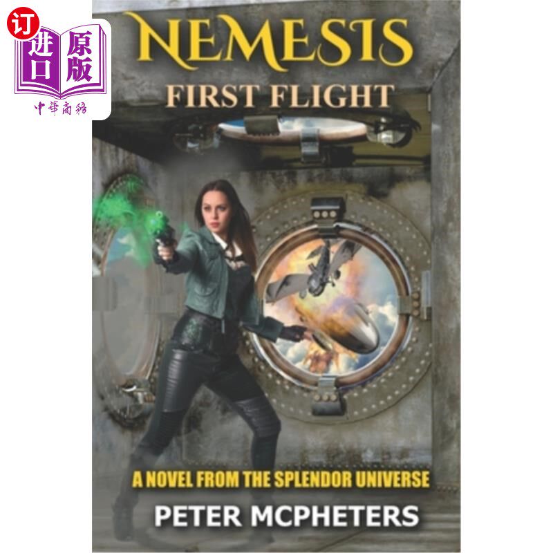 海外直订Nemesis First Flight: A Novel of the Splendor Universe 复仇女神第一次飞行:辉煌宇宙的小说