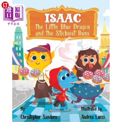 海外直订Isaac the Little Blue Dragon and the Stickiest Buns 小蓝龙艾萨克和最粘的小面包