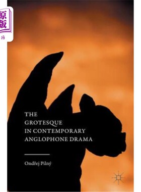 海外直订The Grotesque in Contemporary Anglophone Drama 当代英语戏剧中的怪诞