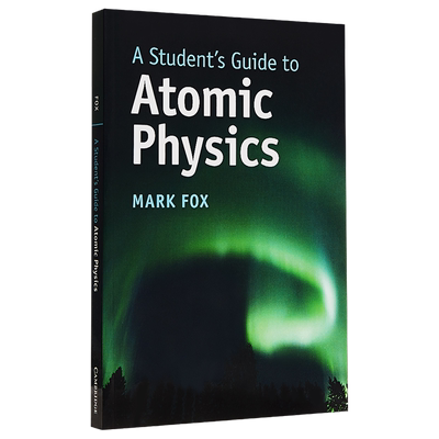 预售 A Student's Guide to Atomic Physics 英文原版 剑桥大学生指南系列：原子物理学(剑桥2019推荐) Mark Fox【中商原版】