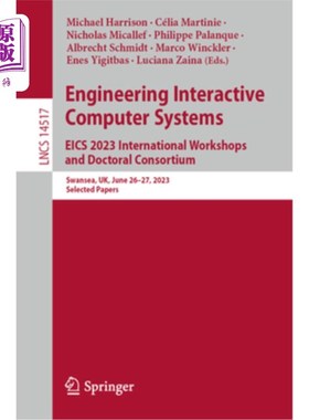海外直订Engineering Interactive Computer Systems. Eics 2023 International Workshops and  Engineerin