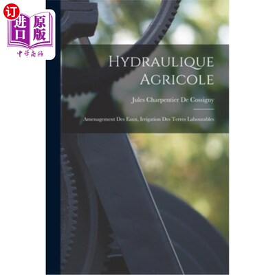 海外直订Hydraulique Agricole: Amenagement Des Eaux, Irrigation Des Terres Labourables 农业水力学:水资源管理，耕地灌