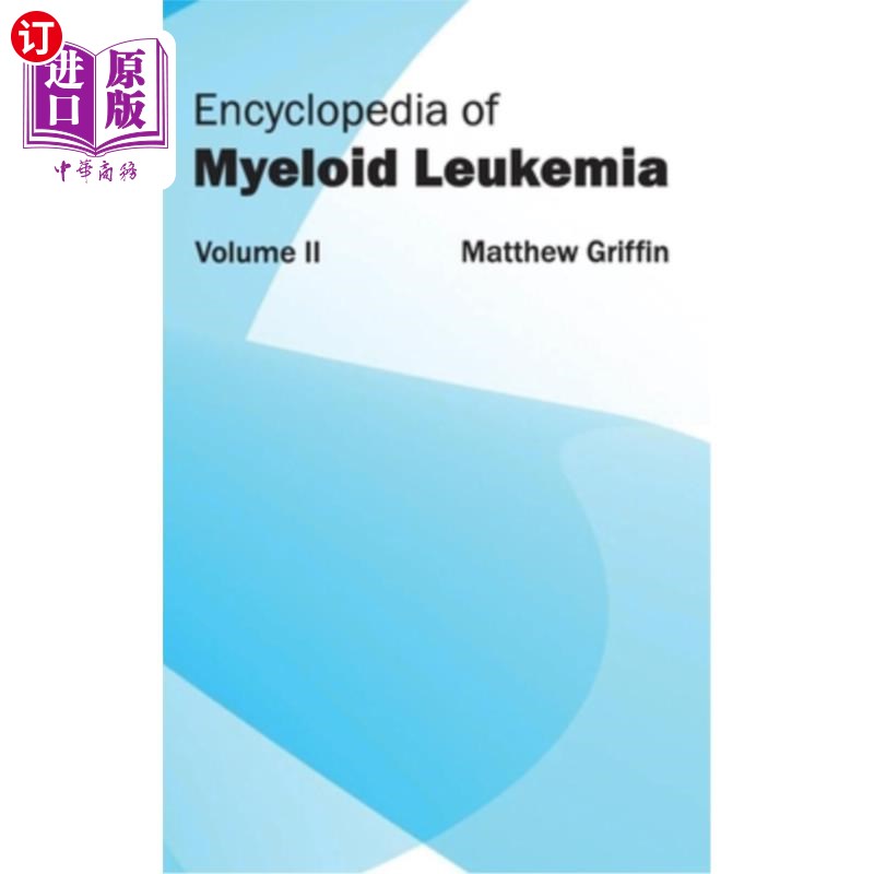 海外直订医药图书Encyclopedia of Myeloid Leukemia: Volume II 髓系白血病百科全书：第二卷