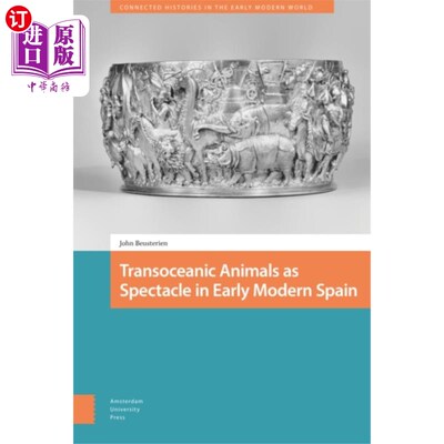 海外直订Transoceanic Animals as Spectacle in Early Moder... 近代早期西班牙的跨洋动物奇观