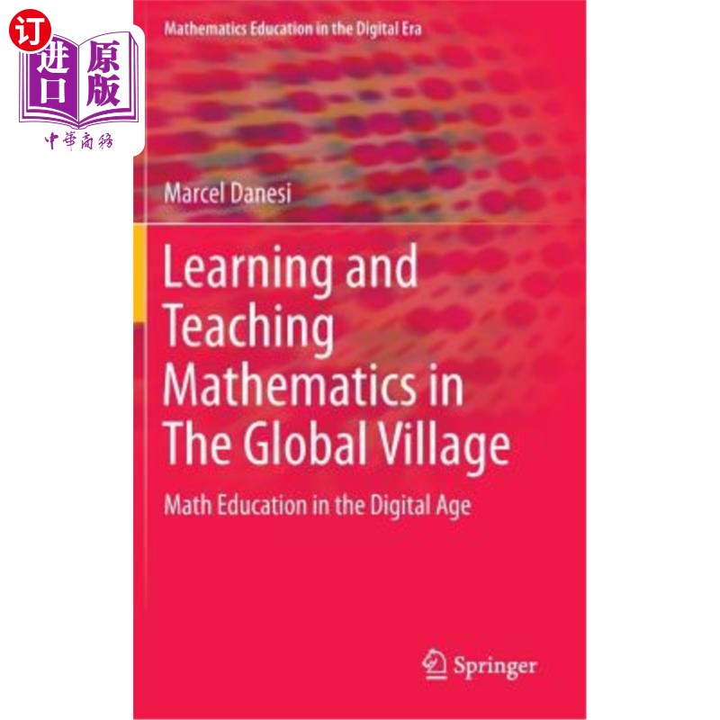 海外直订Learning and Teaching Mathematics in the Global Village: Math Education in the D 地球村的数学学习与教学：数