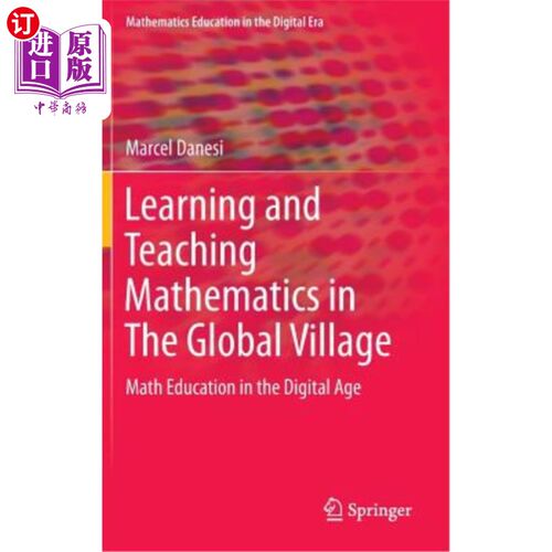 海外直订Learning and Teaching Mathematics in the Global Village: Math Education in the D 地球村的数学学习与教学：数