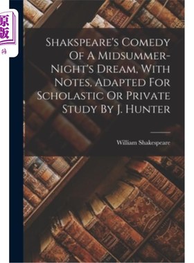 海外直订Shakspeare's Comedy Of A Midsummer-night's Dream, With Notes, Adapted For Schola 莎士比亚的喜剧仲夏夜之梦，