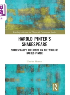 海外直订Harold Pinter's Shakespeare: Shakespeare's Influence on the Work of Harold Pinte 哈罗德品特的莎士比亚:莎士