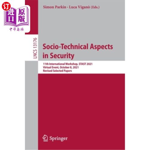 海外直订Socio-Technical Aspects in Security: 11th International Workshop, STAST 2021, Vi 安全中的社会技术方面:第11