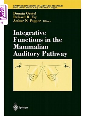 海外直订Integrative Functions in the Mammalian Auditory Pathway 哺乳动物听觉通路中的整合功能