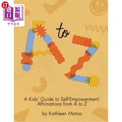 海外直订A Kids' Guide to Self-Empowerment: Affirmations from A to Z: ('Creamsicle' Color 儿童自我赋权指南：从A到Z的
