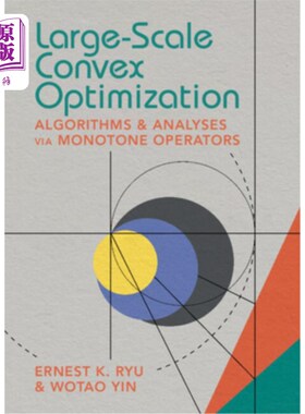 海外直订Large-Scale Convex Optimization: Algorithms & Analyses Via Monotone Operators 大规模凸优化:基于单调算子的算