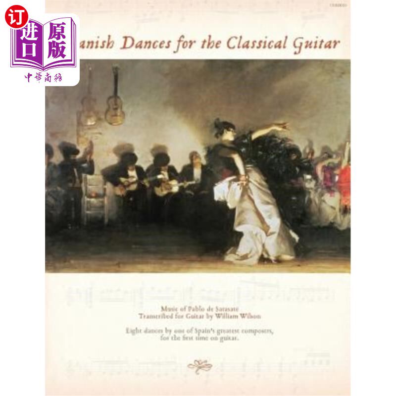 海外直订Spanish Dances for the Classical Guitar: Music of Pablo de Sarasate Transcribed  古典吉他的西班牙舞蹈：为吉