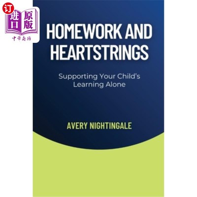 海外直订Homework and Heartstrings: Supporting Your Child's Learning Alone 家庭作业与心弦：支持孩子独自学习