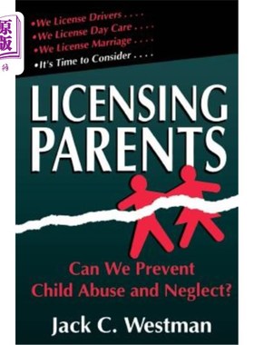 海外直订Licensing Parents: Can We Prevent Child Abuse and Neglect? 授权父母:我们能防止虐待和忽视儿童吗?