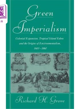 海外直订Green Imperialism: Colonial Expansion, Tropical Island Edens and the Origins of  绿色帝国主义:殖民扩张，热