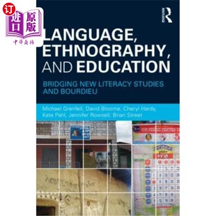 海外直订Language, Ethnography, and Education: Bridging New Literacy Studies and Bourdieu 语言、人种学和教育：连接新