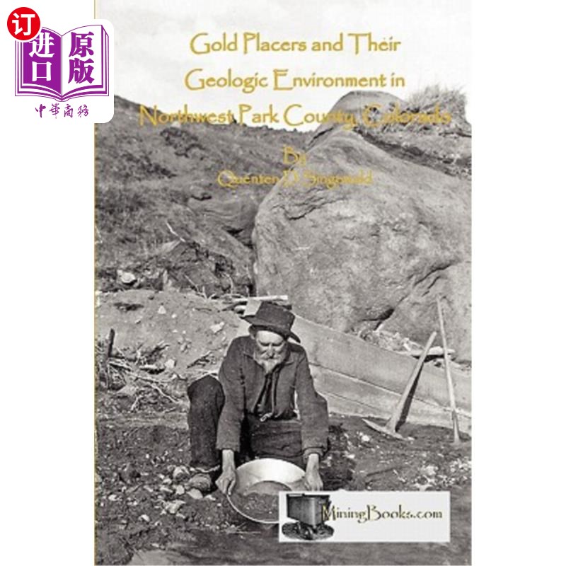 海外直订Gold Placers and Their Geologic Environment in Northwestern Park County, Colorad 科罗拉多州帕克县西北部砂金