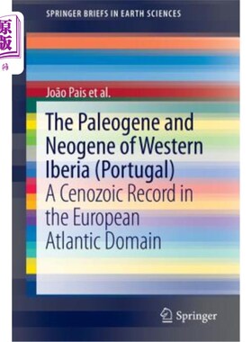 海外直订The Paleogene and Neogene of Western Iberia (Portugal): A Cenozoic Record in the 伊比利亚西部（葡萄牙）的古