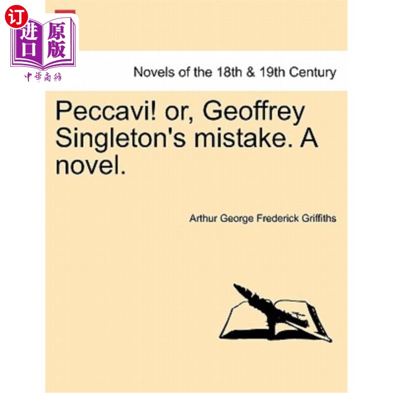 海外直订Peccavi! Or, Geoffrey Singleton's Mistake. a Novel. 佩卡维!或者是杰弗里·辛格尔顿的错误。一本小说。