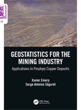 海外直订Geostatistics for the Mining Industry: Applications to Porphyry Copper Deposits 矿业地质统计学:对斑岩铜矿的