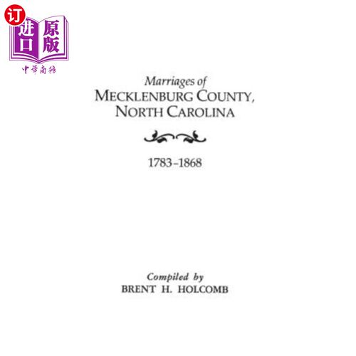 海外直订Marriages of Mecklenburg County, North Carolina, 1783-1868 北卡罗来纳州梅克伦堡县的婚姻(1783-1868年