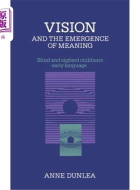 海外直订Vision and the Emergence of Meaning: Blind and Sighted Children's Early Language 视觉与意义的产生：失明儿童的早