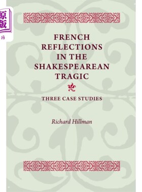 海外直订French Reflections in the Shakespearean Tragic 莎士比亚悲剧中的法国反思