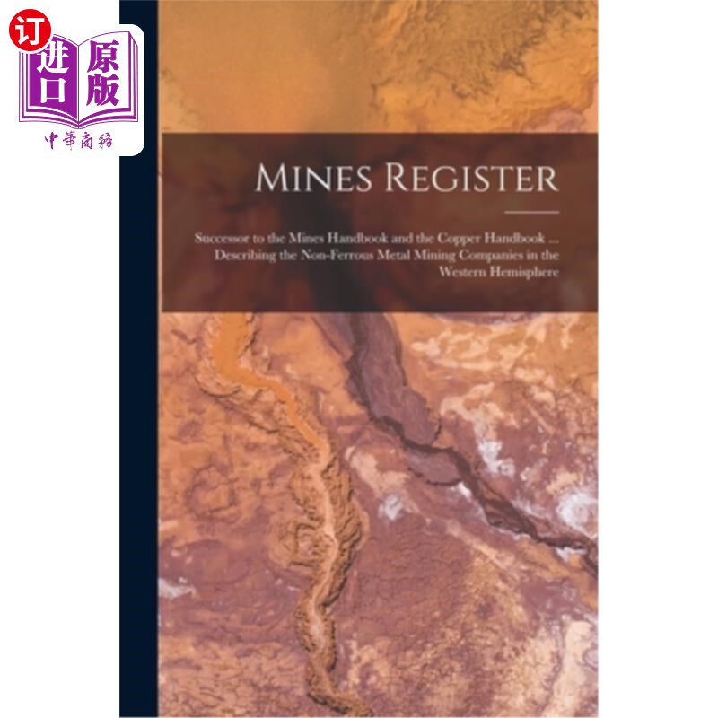 海外直订Mines Register 矿山登记册:《矿山手册》和《铜矿手册》的继承者&hellip;美国有色金属矿业公司概况