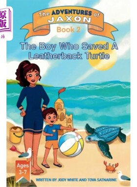 海外直订The Boy Who Saved A Leatherback Turtle - The Adventures of Jaxon Book 2 男孩谁救了棱皮龟-杰克森的冒险2